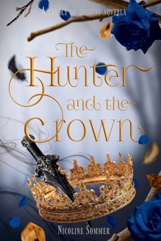 The Hunter and the Crown (The Legacy of Destiny Series)