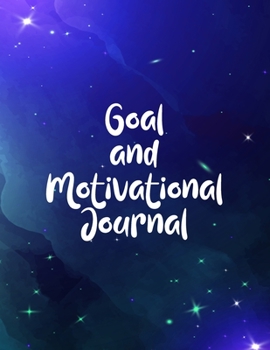 Goal and Motivational Journal: Motivational And Inspirational Checklist Notebook Planner - Helps To Keep Yourself Accountable Toward Your Dreams