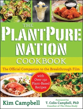 Paperback The Plantpure Nation Cookbook: The Official Companion Cookbook to the Breakthrough Film...with Over 150 Plant-Based Recipes Book