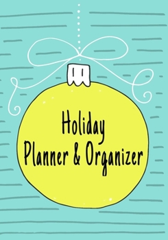 Holiday Planner & Organizer: Festivities Organizer for Christmas Eve, Christmas Day, Boxing Day, New Year’s Eve and New Year’s Day 7x10 70 Pages