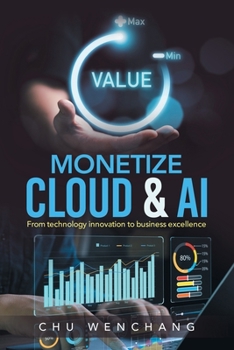 Paperback Monetize Cloud & AI: From technology innovation to business excellence Book