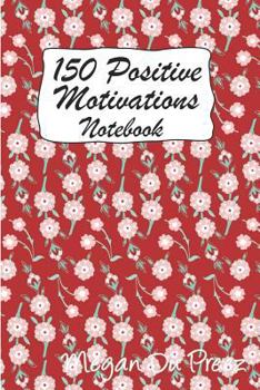 Paperback 150 Positive Motivations: 150 Positive Quote To Keep You On Track With Life Book