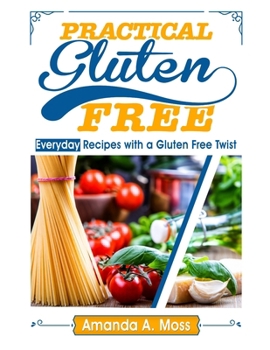 Paperback Practical Gluten Free: Everyday Recipes with a Gluten Free Twist Book