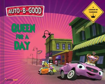 Hardcover Auto-B-Good Storybooks: Queen for a Day - A Lesson in Fairness (Library Bound) Book