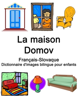 Paperback Français-Slovaque La maison / Domov Dictionnaire d'images bilingue pour enfants [French] Book