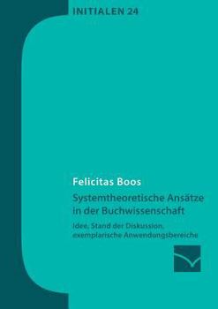 Paperback Systemtheoretische Ansätze in der Buchwissenschaft: Idee, Stand der Diskussion, exemplarische Anwendungsbereiche [German] Book