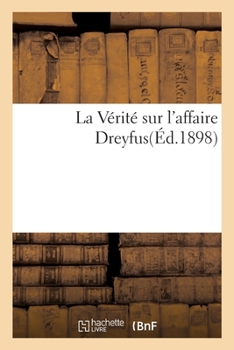Paperback La Vérité Sur l'Affaire Dreyfus [French] Book
