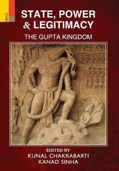 Hardcover State, Power and Legitimacy: The Gupta Kingdom Book