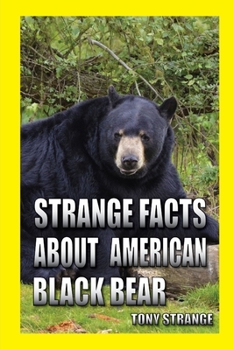 Paperback Strange Facts about American Black Bear: children's science, interesting facts about animal Book