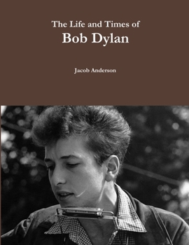 Paperback The Life and Times of Bob Dylan Book