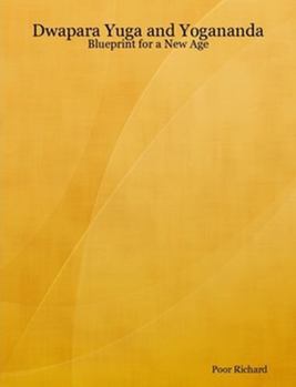 Paperback Dwapara Yuga and Yogananda: Blueprint for a New Age Book