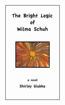 Paperback The Bright Logic of Wilma Schuh Book