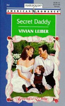 Secret Daddy  (Gowns Of White) (Harlequin American Romance, 761) - Book #2 of the Gowns of White