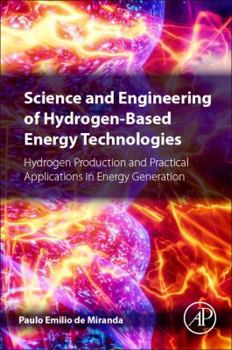 Paperback Science and Engineering of Hydrogen-Based Energy Technologies: Hydrogen Production and Practical Applications in Energy Generation Book