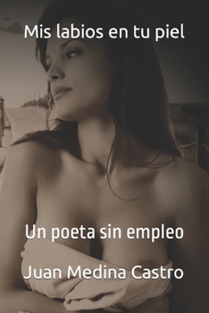 Mis labios en tu piel: Medina y su poes�a