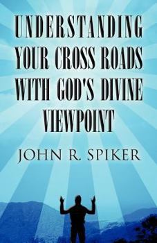 Paperback Understanding Your Cross Roads with God's Divine Viewpoint Book