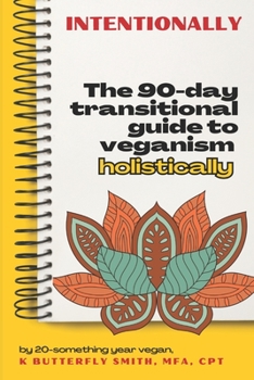 Paperback Intentionally: The 90-Day Transitional Guide to Veganism Holistically Book