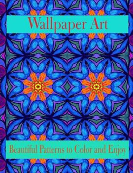 Paperback Wallpaper Art Beautiful Patterns to Color and Enjoy: Stress Therapy Book