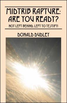 Paperback Midtrib Rapture: Are You Ready?: Not Left Behind, Left to Testify! Book