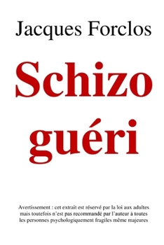 Paperback Schizo gu?ri: Avertissement: cet extrait est r?serv? par la loi aux adultes mais toutefois n'est pas recommand? par l'auteur ? toute [French] Book