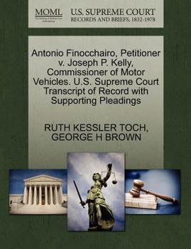 Paperback Antonio Finocchairo, Petitioner V. Joseph P. Kelly, Commissioner of Motor Vehicles. U.S. Supreme Court Transcript of Record with Supporting Pleadings Book