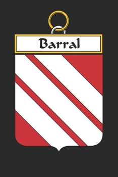 Barral: Barral Coat of Arms and Family Crest Notebook Journal (6 x 9 - 100 pages)
