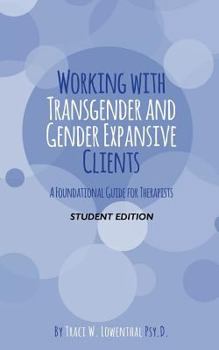Paperback Working with Transgender and Gender Expansive Clients: Student Edition: A Foundational Guide for Therapists Book