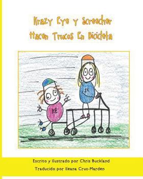 Paperback Krazy Eye y Screecher Hacen Trucos En Bicicleta: Una historia de Krazy Eye [Spanish] Book