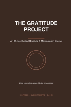 Paperback The Gratitude Project: A 100-Day Guided Gratitude & Manifestation Journal Book