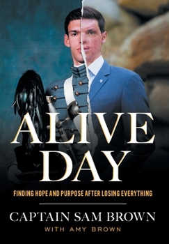 Hardcover Alive Day: Finding Hope and Purpose after Losing Everything Book