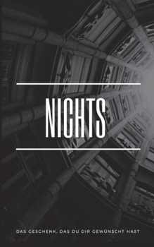 Paperback Nichts: Das Geschenk, das Du Dir gewünscht hast [German] Book