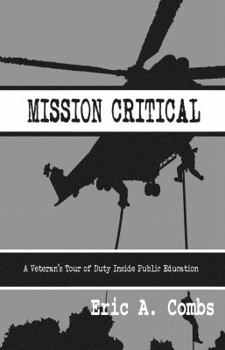 Paperback Mission Critical: A Veteran's Tour of Duty Inside Public Education Book