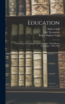 Hardcover Education: Curriculum Development and Evaluation: Oral History Transcript / 1985-1987 Book