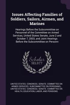 Paperback Issues Affecting Families of Soldiers, Sailors, Airmen, and Marines: Hearings Before the Subcommittee on Personnel of the Committee on Armed Services, Book