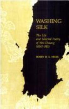 Hardcover Washing Silk: The Life and Selected Poetry of Wei Chuang Book