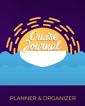 Paperback Cruise Journal: Travel Planner & Organizer With Prompts - Detailed Pre-Cruise Research & Planning - Cruise Log & Diary to record on-bo Book