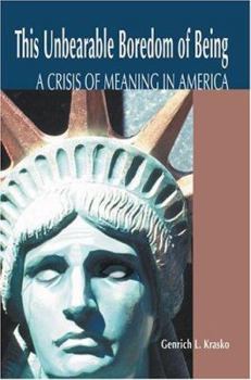 Paperback This Unbearable Boredom of Being: A Crisis of Meaning in America Book