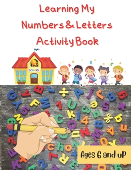 Paperback Learning My Numbers and Letters Activity Book Ages 6 and Up Perfect for learning Book