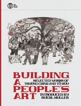Building a People's Art: Selected works of Tru?ng Chinh and T? H?u