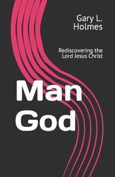 Paperback Man God: Rediscovering the Lord Jesus Christ Book