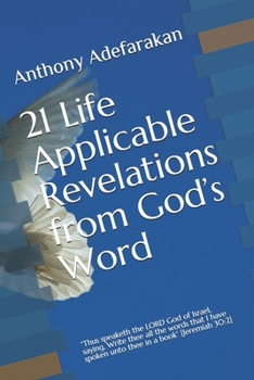 Paperback 21 Life Applicable Revelations from God's Word: Thus speaketh the LORD God of Israel, saying, Write thee all the words that I have spoken unto thee in Book