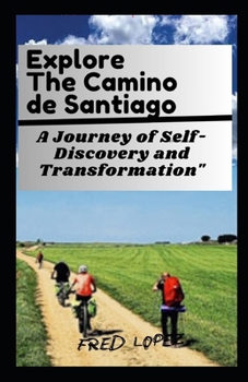 Paperback Explore The Camino de Santiago: A Journey of Self-Discovery and Transformation Book