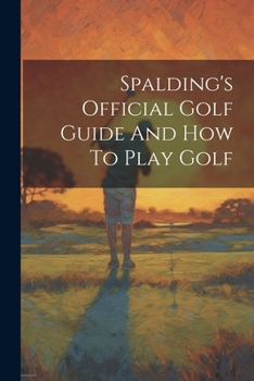 Paperback Spalding's Official Golf Guide And How To Play Golf Book