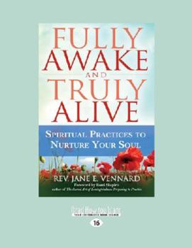 Paperback Fully Awake and Truly Alive: Spiritual Practices to Nurture Your Soul (Large Print 16pt) [Large Print] Book