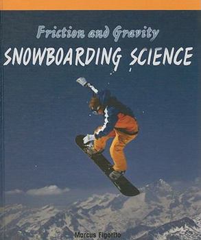 Library Binding Friction and Gravity: Snowboarding Science Book
