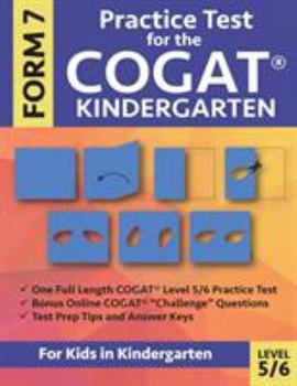 Paperback Practice Test for the CogAT Kindergarten Form 7 Level 5/6: Gifted and Talented Test Prep for Kindergarten, CogAT Kindergarten Practice Test; CogAT For Book