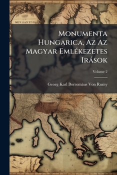 Paperback Monumenta Hungarica, Az Az Magyar Emlékezetes Irások; Volume 2 [Hungarian] Book