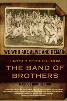 Hardcover We Who Are Alive and Remain: Untold Stories from the Band of Brothers Book