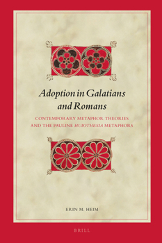 Adoption in Galatians and Romans: Contemporary Metaphor Theories and the Pauline Huiothesia Metaphors