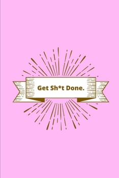 Paperback Get Sh*t Done!: Funny Motivational Notebook / Journal 6" x 9" Book